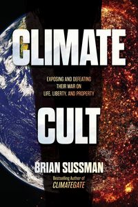 Produktbild: Climate Cult: Exposing and Defeating Their War on Life, Liberty, and Property