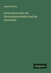 Produktbild: Ernest Renan &uuml;ber die Naturwissenschaften und die Geschichte