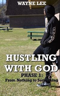 Produktbild: Hustling With God: Phase 1: From Nothing to Something
