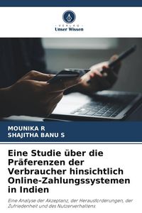 Produktbild: Eine Studie &uuml;ber die Pr&auml;ferenzen der Verbraucher hinsichtlich Online-Zahlungssystemen in Indien