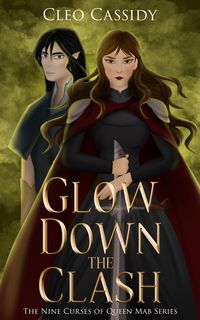 Produktbild: Glow Down the Clash (The Nine Curses of Queen Mab, #3)
