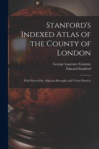 Produktbild: Stanford's Indexed Atlas of the County of London: With Parts of the Adjacent Boroughs and Urban Districts