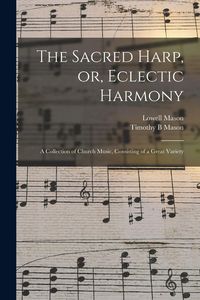 Produktbild: The Sacred Harp, or, Eclectic Harmony