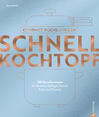 Produktbild: Gourmetk&uuml;che aus dem Schnellkochtopf