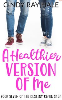 Produktbild: A Healthier Version of Me (The Destiny Clark Saga, #7)