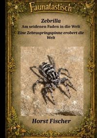 Produktbild: Faunatastisch&reg; #10 Zebrilla Am seidenen Faden in die Welt
