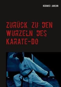 Produktbild: Zur&uuml;ck zu den Wurzeln des Karate-Do