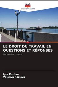 Produktbild: LE DROIT DU TRAVAIL EN QUESTIONS ET R&Eacute;PONSES