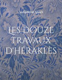 Produktbild: Les douze travaux d'H&eacute;rakl&egrave;s