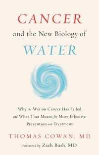 Produktbild: Cancer and the New Biology of Water