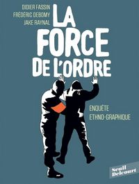 Produktbild: La force de l'ordre : enqu&ecirc;te ethno-graphique