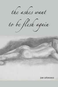 Produktbild: The Ashes Want to Be Flesh Again