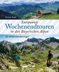 Produktbild: Entspannte Wochenendtouren in den Bayerischen Alpen - mit allen Tourenkarten zum Download