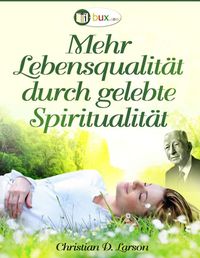 Produktbild: Mehr Lebensqualit&auml;t durch gelebte Spiritualit&auml;t