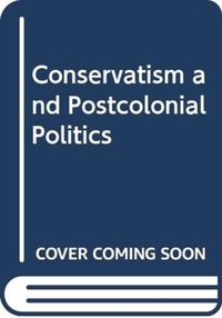 Produktbild: Andreasson, S: Conservatism and Postcolonial Politics