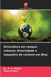 Produktbild: Silvicultura em campus urbanos: Diversidade e sequestro de carbono em Bhuj