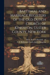 Produktbild: Baptismal and Marriage Registers of the Old Dutch Church of Kingston, Ulster County, New York