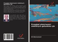 Produktbild: Przegl&iquest;d w&iquest;a&iquest;ciwo&iquest;ci niekt&oacute;rych gatunk&oacute;w ryb
