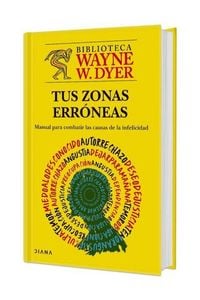 Produktbild: Tus Zonas Err&oacute;neas: Manual Para Combatir Las Causas de la Infelicidad. Edici&oacute;n Tapa Dura / Your Erroneous Zones