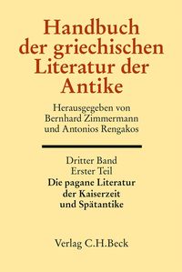 Bild vom Artikel Handbuch der griechischen Literatur der Antike Bd. 3/1. Tl.: Die pagane Literatur der Kaiserzeit und Spätantike vom Autor 