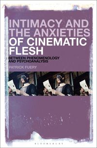 Produktbild: Fuery, P: Intimacy and the Anxieties of Cinematic Flesh