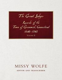 Produktbild: The Great Ledger Records of the Town of Greenwich, Connecticut 1640-1742 Volume Two