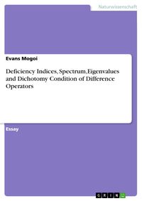 Produktbild: Deficiency Indices, Spectrum,Eigenvalues and Dichotomy Condition of Difference Operators