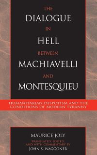 Produktbild: Joly, M: The Dialogue in Hell between Machiavelli and Montes