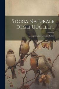 Produktbild: Storia Naturale Degli Uccelli...