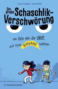Produktbild: Die gro&szlig;e Schaschlik-Verschw&ouml;rung oder Wie wir die Welt mit einer Banane retteten