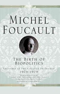 Bild vom Artikel The Birth of Biopolitics: Lectures at the College De France, 1978-79 vom Autor Michel Foucault