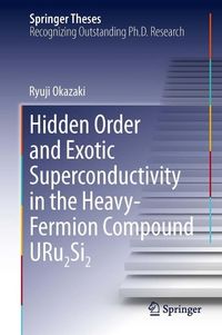 Bild vom Artikel Hidden Order and Exotic Superconductivity in the Heavy-Fermion Compound URu2Si2 vom Autor Ryuji Okazaki