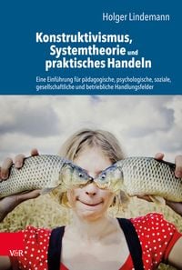 Produktbild: Konstruktivismus, Systemtheorie und praktisches Handeln