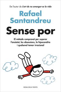 Produktbild: Sense por : el m&egrave;tode comprovat per superar l'ansietat, les obsessions, la hipocondria i qualsevol temor irracional