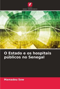 Produktbild: O Estado e os hospitais p&uacute;blicos no Senegal