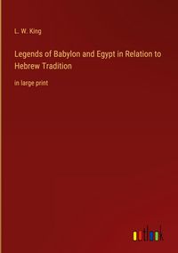 Produktbild: Legends of Babylon and Egypt in Relation to Hebrew Tradition