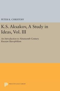 Produktbild: K.S. Aksakov, A Study in Ideas, Vol. III