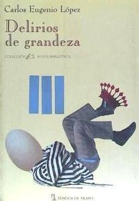 Bild vom Artikel Delirios de grandeza vom Autor Carlos Eugenio López Guarín