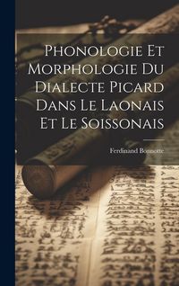 Produktbild: Phonologie et morphologie du dialecte picard dans le Laonais et le Soissonais