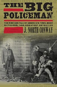 Produktbild: The Big Policeman: The Rise and Fall of America's First, Most Ruthless, and Greatest Detective