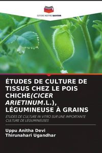 Produktbild: &Eacute;tudes De Culture De Tissus Chez Le Pois Chiche(cicer Arietinum.L.), L&eacute;gumineuse &Agrave; Grains