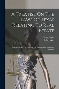 Produktbild: A Treatise On The Laws Of Texas Relating To Real Estate