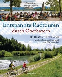 Produktbild: Entspannte Radtouren durch Oberbayern. 33 Routen f&uuml;r Genie&szlig;er zwischen Rosenheimer Land und Pfaffenwinkel, mit Karten zum Download.
