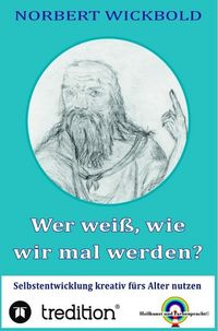 Produktbild: Wer wei&szlig;, wie wir mal werden?