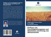 Produktbild: Einfluss von Feuchtigkeitsregimen auf Wachstum und Ertrag von Weizensorten