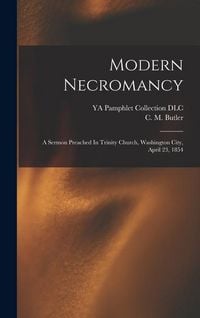 Produktbild: Modern Necromancy: A Sermon Preached In Trinity Church, Washington City, April 23, 1854