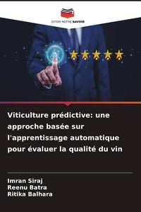 Produktbild: Viticulture pr&eacute;dictive: une approche bas&eacute;e sur l'apprentissage automatique pour &eacute;valuer la qualit&eacute; du vin