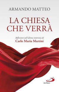 Produktbild: La Chiesa che verr&agrave;. Riflessioni sull'ultima intervista di Carlo Maria Martini