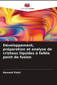 Produktbild: D&eacute;veloppement, pr&eacute;paration et analyse de cristaux liquides &agrave; faible point de fusion