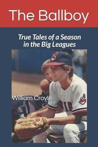Produktbild: The Ballboy: True Tales of a Season in the Big Leagues